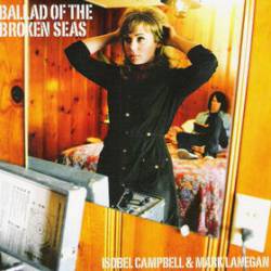 Isobel Campbell And Mark Lanegan : Ballad of the Broken Seas
